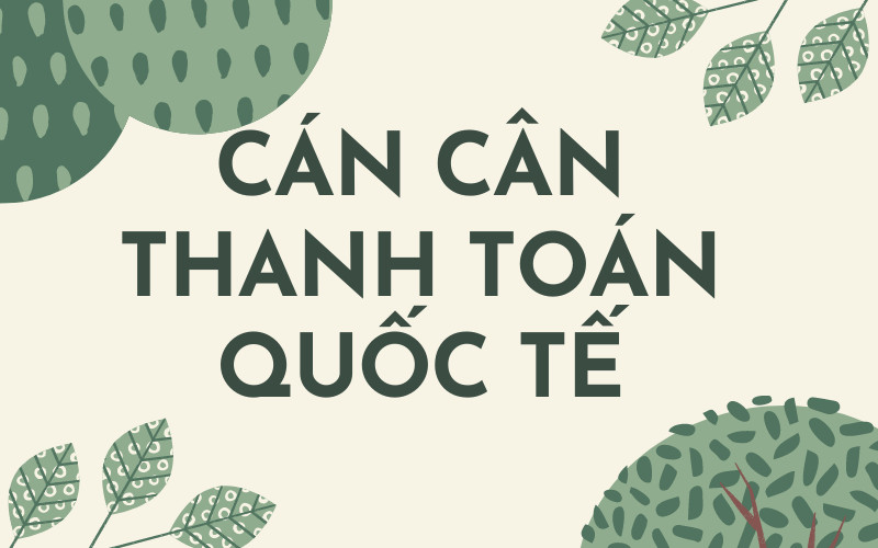 Cán cân thanh toán quốc tế là gì?