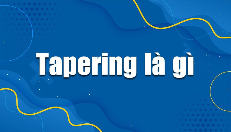 Khái niệm Tapering