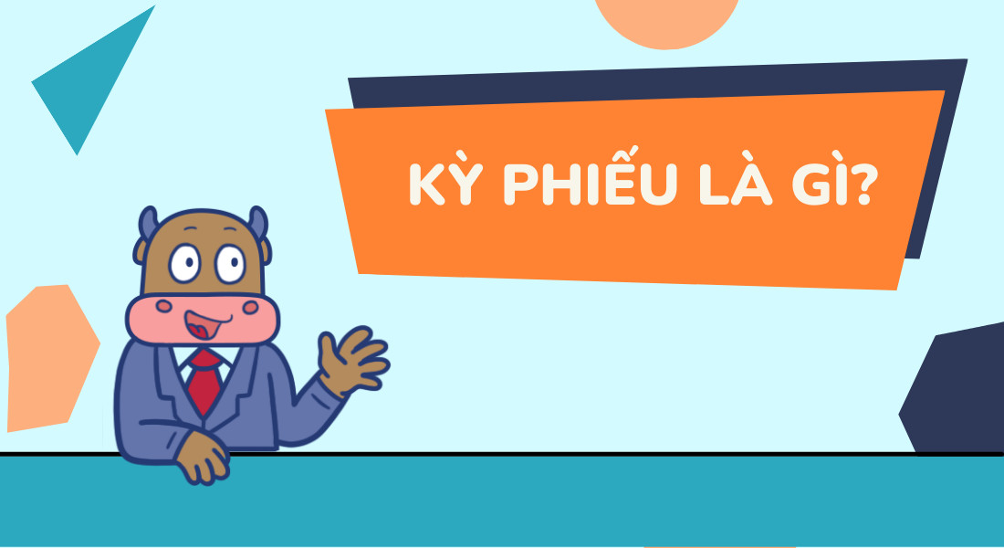 Tìm hiểu ký phiếu là gì